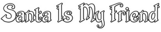 SANTA IS MY FRIEND logo