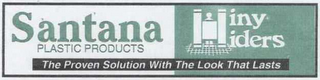 SANTANA PLASTIC PRODUCTS HINY HIDERS THE PROVEN SOLUTION WITH THE LOOK THAT LASTS logo