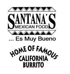 SANTANA'S MEXICAN FOOD ... ES MUY BUENO HOME OF FAMOUS CALIFORNIA BURRITO logo