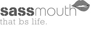 SASSMOUTH THAT BS LIFE. logo