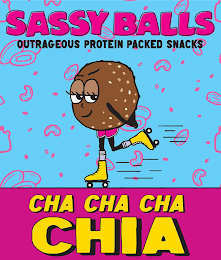 SASSY BALLS OUTRAGEOUS PROTEIN PACKED SNACKS CHA CHA CHA CHIA logo