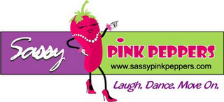 SASSY PINK PEPPERS WWW.SASSYPINKPEPPERS.COM LAUGH. DANCE. MOVE ON. logo
