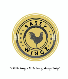 SASSY WINGZ "A LITTLE SASSY, A LITTLE SAUCY, ALWAYS TASTY" logo