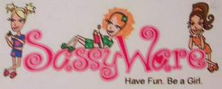 SASSYWARE HAVE FUN. BE A GIRL. logo