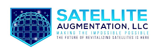 SATELLITE AUGMENTATION, LLC MAKING THE IMPOSSIBLE POSSIBLE THE FUTURE OF REVITALIZING SATELLITES IS HERE logo