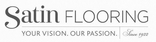 SATIN FLOORING YOUR VISION. OUR PASSION. SINCE 1922 logo