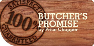 SATISFACTION GUARANTEED 100% BUTCHER'S PROMISE BY PRICE CHOPPER logo