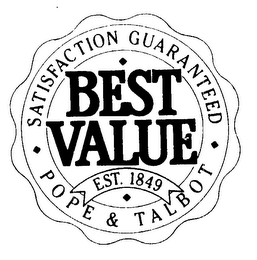 SATISFACTION GUARANTEED BEST VALUE EST. 1849 POPE & TALBOT logo