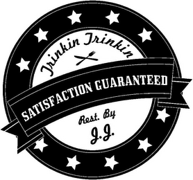 SATISFACTION GUARANTEED TRINKIN TRINKINREST. BY J.J. logo