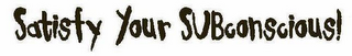 SATISFY YOUR SUBCONSCIOUS! logo
