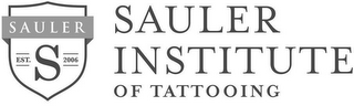 SAULER S EST. 2006 SAULER INSTITUTE OF TATTOOING logo