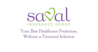 SAVAL INSURANCE GROUP YOUR BEST HEALTHCARE PROTECTION, WITHOUT A FINANCIAL INFECTION logo
