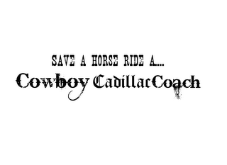 SAVE A HORSE RIDE A... COWBOY CADILLAC COACH logo