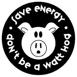 SAVE ENERGY.  DON'T BE A WATT HOG. logo