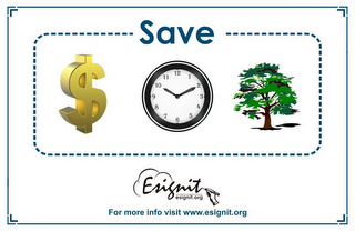$ SAVE ESIGNIT ESIGNIT.ORG FOR MORE INFO VISIT WWW.ESIGNIT.ORG logo