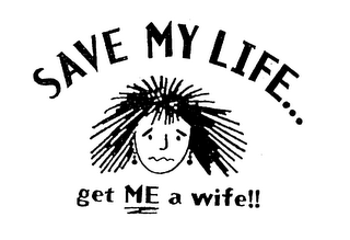 SAVE MY LIFE...GET ME A WIFE!! logo