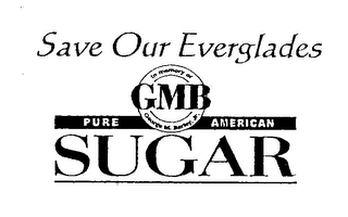 SAVE OUR EVERGLADES GMB PURE AMERICAN SUGAR IN MEMORY OF GEORGE M. BARLEY, JR. logo