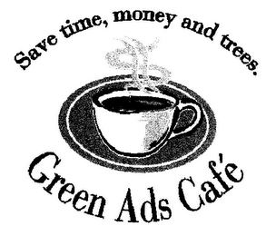 SAVE TIME, MONEY AND TREES. GREEN ADS CAFÉ logo