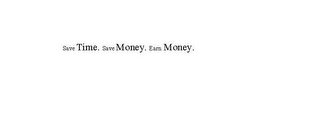SAVE TIME. SAVE MONEY. EARN MONEY. logo