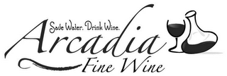 SAVE WATER. DRINK WINE. ARCADIA FINE WINE logo