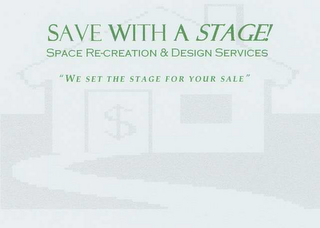 SAVE WITH A STAGE! SPACE RE-CREATION & DESIGN SERVICES "WE SET THE STAGE FOR YOUR SALE" logo