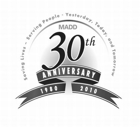 SAVING LIVES. SERVING PEOPLE. YESTERDAY, TODAY, AND TOMORROW MADD 30TH ANNIVERSARY 1980 2010 logo