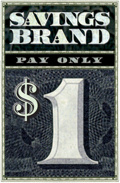SAVINGS BRAND PAY ONLY $1 logo