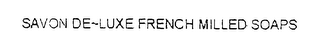 SAVON DE~LUXE FRENCH MILLED SOAPS logo