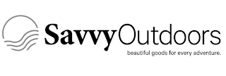 SAVVY OUTDOORS BEAUTIFUL GOODS FOR EVERY ADVENTURE logo