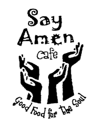 SAY AMEN CAFE GOOD FOOD FOR THE SOUL logo