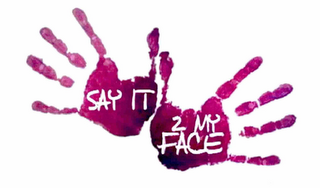 SAY IT 2 MY FACE logo