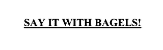 SAY IT WITH BAGELS! logo