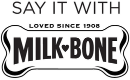 SAY IT WITH LOVED SINCE 1908 MILK-BONE logo