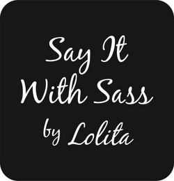 SAY IT WITH SASS BY LOLITA logo