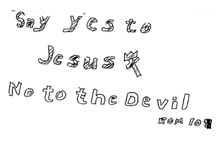 SAY YES TO JESUS NO TO THE DEVIL ROM. 10:9 logo