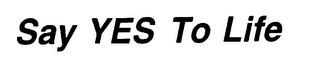 SAY YES TO LIFE logo