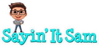 SAYIN' IT SAM logo