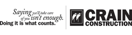 SAYING WE'LL TAKE CARE OF YOU ISN'T ENOUGH. DOING IT IS WHAT COUNTS. CRAIN CONSTRUCTION logo