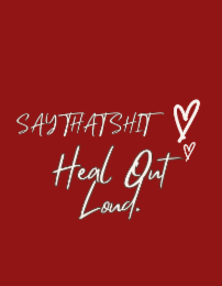 SAYTHATSHIT HEAL OUT LOUD. logo