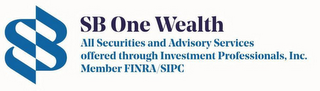 SB ONE WEALTH ALL SECURITIES & ADVISORYSERVICES OFFERED THROUGH INVESTMENT PROFESSIONALS, INC. MEMBER FINRA & SIPC logo