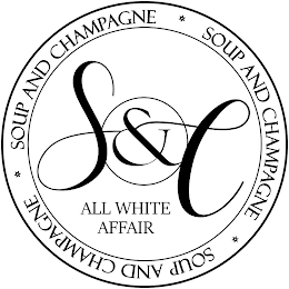 S&C ALL WHITE AFFAIR SOUP AND CHAMPAGNE SOUP AND CHAMPAGNE SOUP AND CHAMPAGNE logo