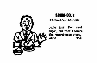 SCAM-CO.'S FOAMING SUGAR LOOKS JUST LIKE REAL SUGAR, BUT THAT'S WHERE THE RESEMBLANCE STOPS. AB57 35 logo