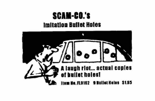 SCAM-CO.'S IMITATION BULLET HOLES A LAUGH RIOT... ACTUAL COPIES OF BULLET HOLES! ITEM NO. FL9162 9 BULLET HOLES $1.95 logo