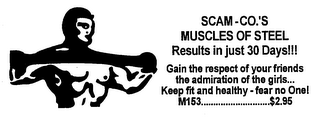 SCAM-CO.'S MUSCLES OF STEEL RESULTS IN JUST 30 DAYS!!! GAIN THE RESPECT OF YOUR FRIENDS THE ADMIRATION OF THE GIRLS... KEEP FIT AND HEALTHY-FEAR NO ONE! M153 $2.95 logo