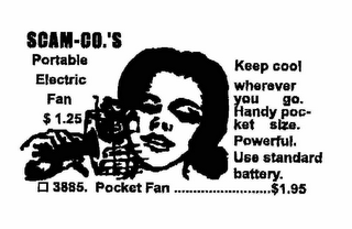SCAM-CO.'S PORTABLE ELECTRIC FAN $1.25 KEEP COOL WHEREVER YOU GO HANDY POCKET SIZE. POWERFUL. USE STANDARD BATTERY 3885. POCKET FAN ........................$1.95 logo