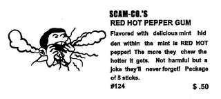 SCAM-CO.'S RED HOT PEPPER GUM FLAVORED WITH DELICIOUS MINT HIDDEN WITHIN THE MINT IS RED HOT PEPPER! THE MORE THEY CHEW THE HOTTER IT GETS.  NOT HARMFUL BUT A JOKE THEY'LL NEVER FORGET! PACKAGE OF 5 STICKS.  #124 $.50 logo