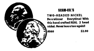 SCAM-CO.'S TWO-HEADED NICKEL BE A WINNER EVERTIME! WITH THIS HAND CRAFTED REAL 2 HEAD NICKEL. NEVER LOSE A TOSS AGAIN! #860 $2.00 LIBERTY 1958 logo