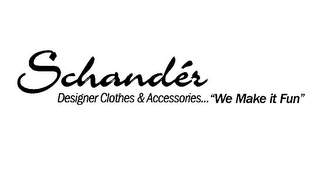 SCHANDÉR DESIGNER CLOTHES & ACCESSORIES... "WE MAKE IT FUN" logo