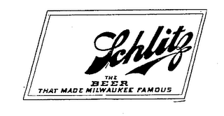 SCHLITZ THE BEER THAT MADE MILWAUKEE FAMOUS
