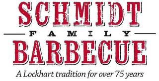SCHMIDT FAMILY BARBECUE A LOCKHART TRADITION FOR OVER 75 YEARS logo